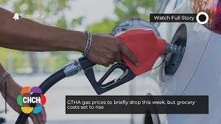 GTHA gas prices to briefly drop this week, but grocery costs set to rise