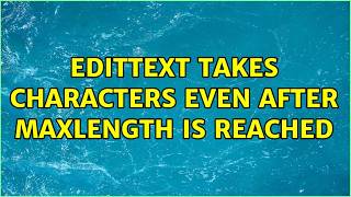 Edittext takes characters even after maxLength is reached