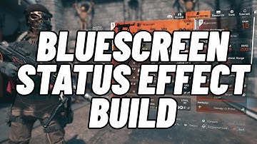 BLUESCREEN STATUS EFFECT BUILD IS A MONSTER - THE DIVISION 2