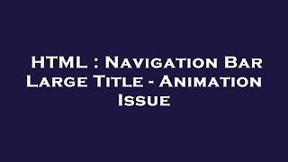 HTML : Navigation Bar Large Title - Animation Issue