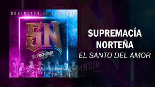 Video thumbnail of "Supremacía Norteña - El Santo del Amor (2022)"