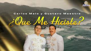 Que Me Hiciste ? - Carlos Malo y Gustavo Maestre (Letra Oficial) Vallenato Romántico 2026