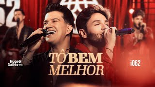 Hugo e Guilherme - Tô Bem Melhor | DVD 062