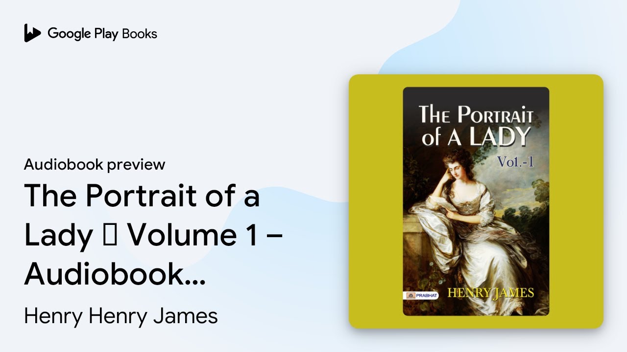 The Portrait of A Lady   Volume 1 – Audiobook:… by Henry Henry James · Audiobook preview