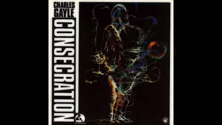 Charles Gayle - Consecration