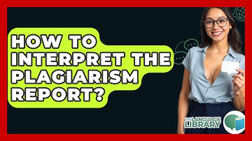 How To Interpret The Plagiarism Report? - The Language Library