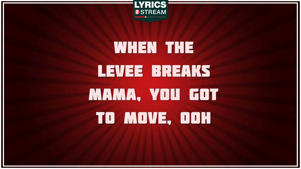 LED Zeppelin When The Levee Breaks Lyrics LED Zeppelin When The Levee Breaks Lyrics