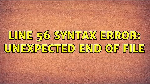 Ubuntu: line 56 syntax error: unexpected end of file (2 Solutions!!)