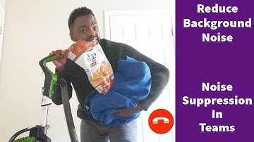 Noise Suppression In Microsoft Teams