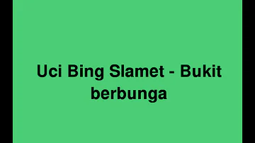 Uci Bing Slamet - Bukit berbunga