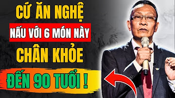 NGƯỜI CAO TUỔI: cứ ăn nghệ nấu cùng 6 thứ này rất bổ tăng cường sức mạnh cơ bắp chân khỏe đến 90