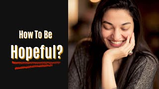 How To Be Hopeful? | Muniba Mazari