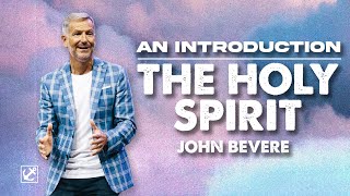 The Holy Spirit - An Introduction by John Bevere
