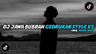 DJ Jawa Bubrah Gedrukan Style V3 || Ga Viral Tiktok 2023