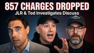 Breaking News 857 Charges dropped JLR and Ted Ivestigates discuss