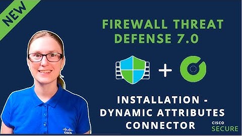 Cisco Secure Firewall 7.0 Release - Deployment of CSDAC