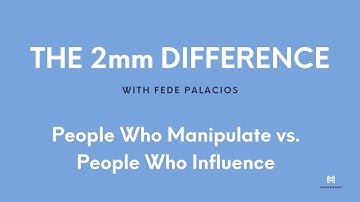 The 2mm Difference Between Manipulation vs Influence