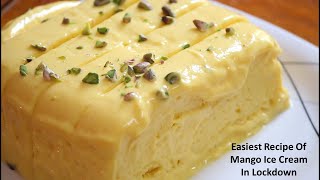 Easiest Recipe of Mango Ice cream in Lockdown | 10 मिनिट में  बनाएं मेंगो आइसक्रीम | Mango Ice Cream