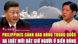 Thời sự quốc tế 30\/5: Philippines cảnh báo nóng Trung Quốc ra luật mới bắt giữ người ở Biển Đông