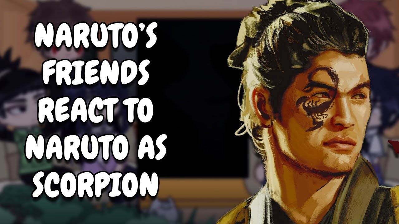 Naruto's Friends React To Naruto As Scorpion || Gacha React