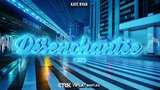 Kate Ryan - Désenchantée (ctrsk x VIPLAY Bootleg)