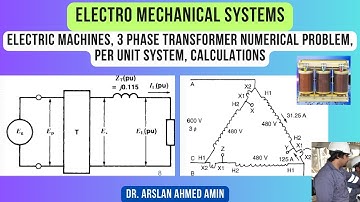 Electric Machines, 3 Phase Transformer Numerical Problem, Per Unit System, Calculations