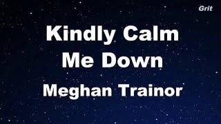 Video thumbnail of "Kindly Calm Me Down - Meghan Trainor Karaoke 【With Guide Melody】 Instrumental"