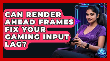 Can Render Ahead Frames Fix Your Gaming Input Lag? - Blue Button Gaming