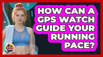 How Can A GPS Watch Guide Your Running Pace?