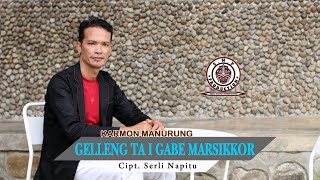 KARMON MANURUNG | GELLENG TA I GABE MARSIKKOR |  CIPT: SERLI NAPITU.