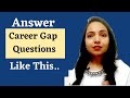 How to answer employment Gap questions in Interview | career break interview questions | Best Tips