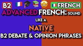 Win Any Debate in French! 100+ Advanced B2 Phrases for Arguments & Opinions