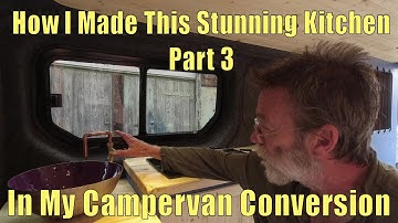 How I made This Stunning Kitchen In My Campervan Conversion - Part 3