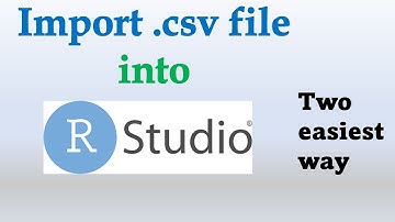2 Easiest ways to import CSV file into r studio