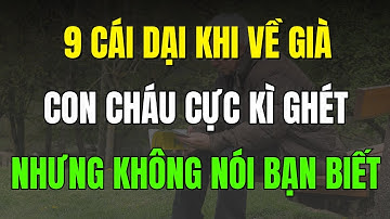 9 Cái DẠI Tuổi Già, Con Cháu Cực Ghét Nhưng Không Nói | CHUYỂN MÌNH VƯỢT THỬ THÁCH