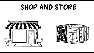 DOES SHOP AND STORE ARE SAME ?