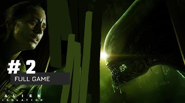 Alien Isolation on Nightmare Difficulty | Walkthrough - Part 2 (No Commentary)