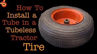 How to Install a Tube in a Tubeless Tractor Tire