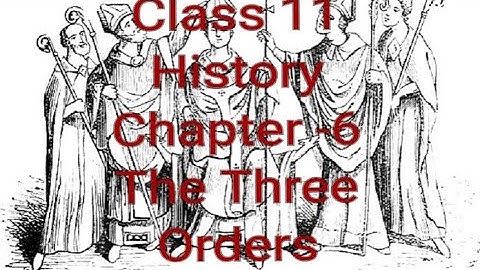 NCERT CLASS-11 HISTORY CHAPTER -6 THE THREE ORDERS l Part-5 l