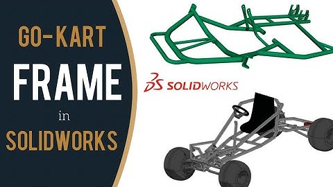 How to design 3D Gokart frame in SolidWorks  |SOLIDWORKS® 2015|