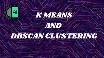 K MEANS AND DBSCAN CLUSTERING| BASIC OF MACHINE LEARNING