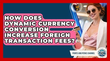 How Does Dynamic Currency Conversion Increase Foreign Transaction Fees? - Points and Perks Channel