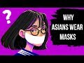 Why Asians Always Wear Masks