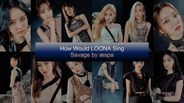 How Would LOONA Sing Savage