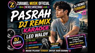PASRAH DJ REMIX KARAOKE 🎤💔 | LEO WALDY | DANGDUT KARAOKE REMIX | ZURAMEL MUSIK OFFICIAL