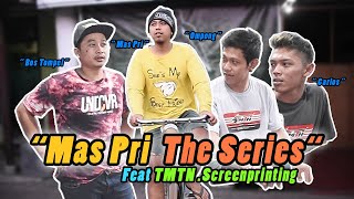 &quot; MAS PRI &quot; The Series Feat TMTN.Screenprinting