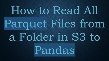 How to Read All Parquet Files from a Folder in S3 to Pandas