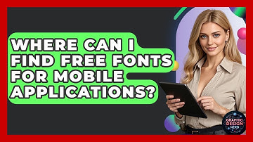 Where Can I Find Free Fonts For Mobile Applications? - Graphic Design Nerd