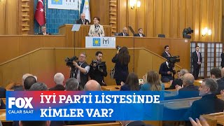 İyi̇ Parti Listesinde Kimler Var? 10 Nisan 2023 İlker Karagöz Ile Çalar Saat