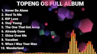 TOPENG OS FULL ALBUM TERBARU - NEVER BE ALONE | NEXT TO ME | RIP LOVE | SLOW REMIX VIRAL TIKTOK